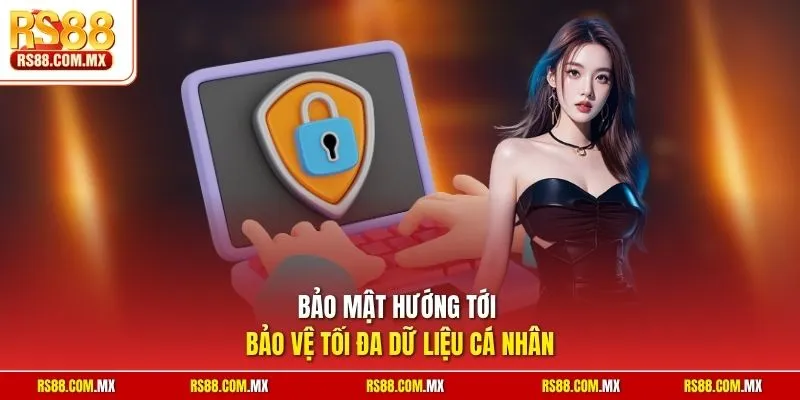 Bảo mật hướng tới bảo vệ tối đa dữ liệu cá nhân