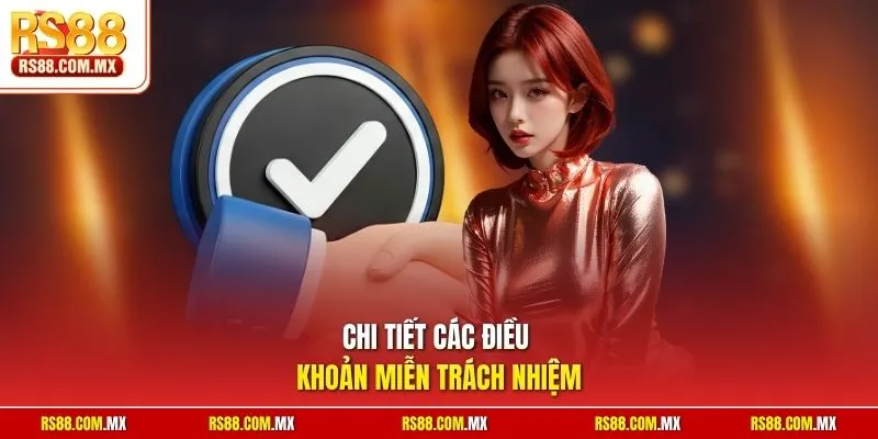 Chi tiết các điều khoản miễn trách nhiệm