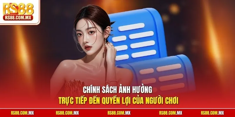 Chính sách ảnh hưởng trực tiếp đến quyền lợi của người chơi