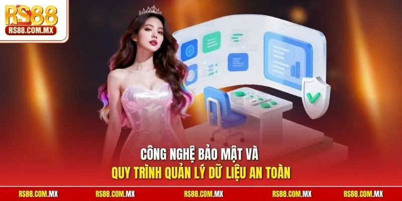 Công nghệ bảo mật và quy trình quản lý dữ liệu an toàn