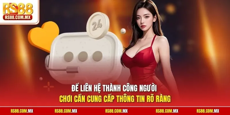 Để liên hệ thành công người chơi cần cung cấp thông tin rõ ràng