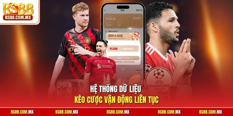 Hệ thống dữ liệu kèo cược vận động liên tục